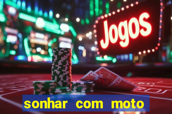 sonhar com moto roubada jogo do bicho